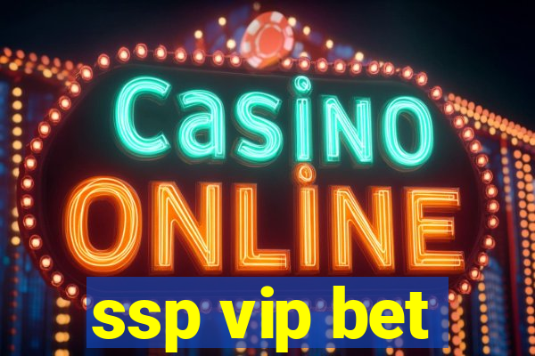 ssp vip bet